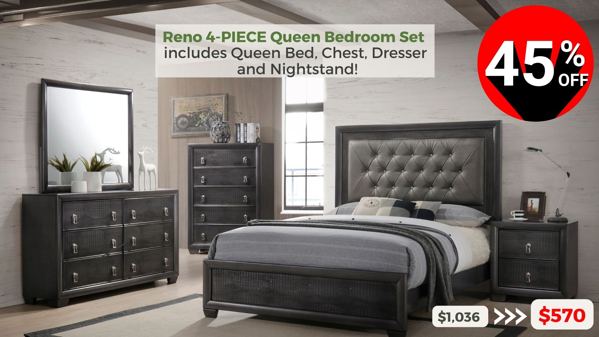Reno 4-piece Queen Bedroom Set includes Queen Bed, Chest, Dresser and Nightstand. 45% off buy now $570
