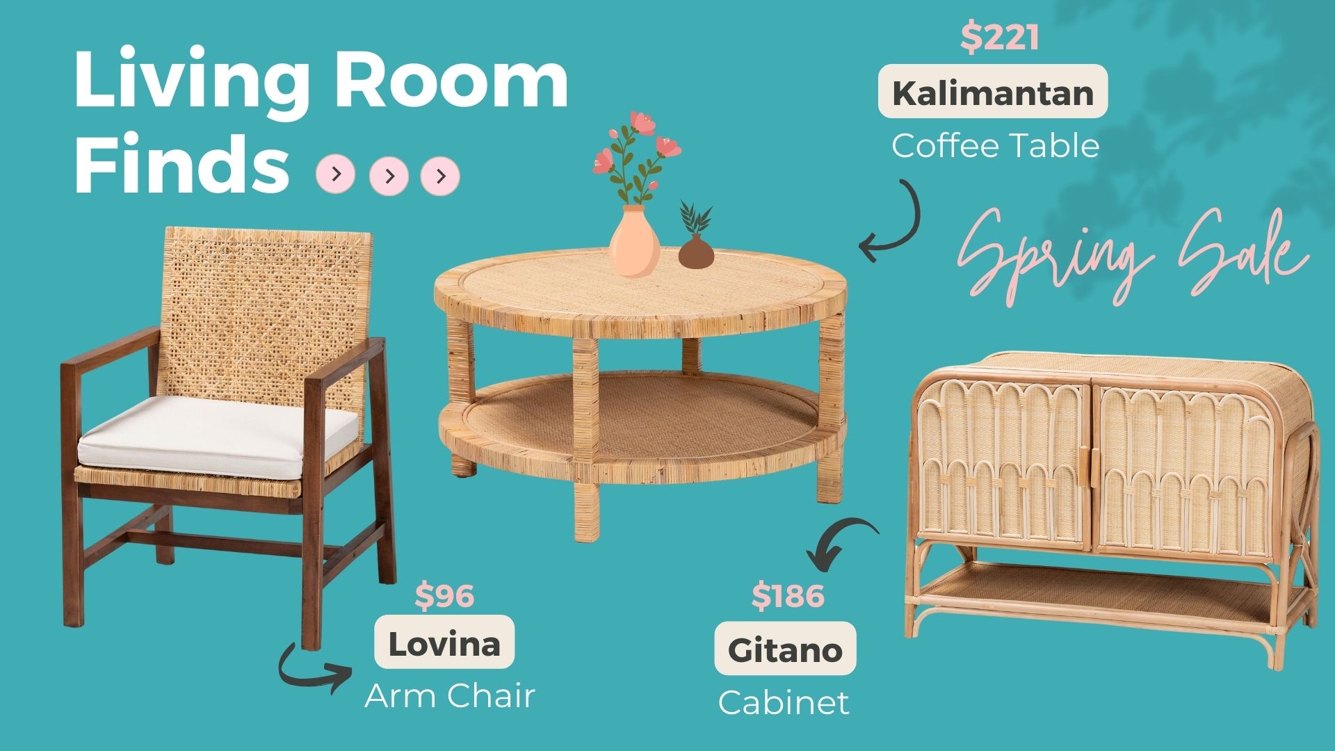 Living Room Finds Lovina Arm Chair $96 Gitano Cabinet $186 Kalimantan Coffee Table $221